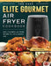 The Easy Elite Gourmet Air Fryer Cookbook: Easy, Flavorful Air Fryer Recipes to Live a Lighter Life by Tony Jackson