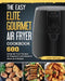The Easy Elite Gourmet Air Fryer Cookbook: 600 Crispy Air Fryer Recipes for Beginners and Advanced Users on A Budget by Jaime Santiago