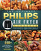 The Ultimate Philips Air fryer Cookbook: 550+ Affordable, Easy & Delicious Recipes For Fast & Healthy Meals by Bryan Snyder