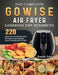 The Complete GOWISE Air Fryer Cookbook for Beginners: 220 Easy Air Fryer Recipes to Help You Master Your GOWISE Air Fryer by Brenda Zuber
