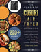 The Complete Cosori Air Fryer Cookbook: 200+ Easy Nutritious Tasty Recipes for Your Cosori Air Fryer by Edda Kirkland