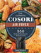 The Ultimate Cosori Air Fryer Cookbook: 550 Quick and Tasty Everyday Recipes for Family by Larry Forbes