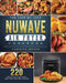 The Step-By-Step NuWave Air Fryer Cookbook: 220 Delicious and Easy Recipes for Beginners by Candice Heath