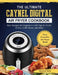 The Ultimate Caynel Digital Air Fryer Cookbook: Easy Recipes for Beginners with Tips & Tricks to Fry, Grill, Roast, and Bake Your Everyday Air Fryer B by Emanuel Beck
