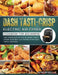 Dash Tasti-Crisp Electric Air Fryer Cookbook For Beginners: The Complete Guide of Dash Tasti-Crisp Electric Air Fryer with Easy Tasty Recipes by Anthony McCarthy