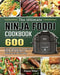 The Ultimate Ninja Foodi Cookbook: 600 Simple, Delicious and Healthy Ninja Foodi Recipes for Healthy Eating Every Day by Joanne Gibbs