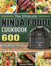 The Ultimate Ninja Foodi Cookbook: 600 Simple, Delicious and Healthy Ninja Foodi Recipes for Healthy Eating Every Day by Joanne Gibbs