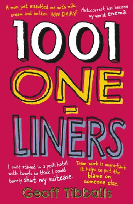 1001 One-Liners: Jokes and Zingers for Every Occasion and on Every Subject - Puns, Dad Jokes and Witty Asides for Weddings, Speeches an by Geoff Tibballs