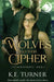 The Wolves and Their Cipher by K. E. Turner