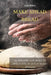 Make Ahead Bread: 100 Recipes for Bake-It-When-You-Want-It Yeast Breads by Liam Wilson