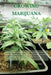 Growing Marijuana: The Ultimate Step-by-Step Guide On How to Grow Marijuana Indoors & Outdoors, Produce Mind-Blowing Weed, and Even Start by Tom Cruz