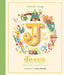 J Is for Jesus: Enjoying Who Jesus Is from A to Z by Alistair Begg, Emma Skerratt