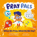 P.R.A.Y. Pals: When We Pray, What Do We Say? by Jonathan Hooper, Christy Hooper, Mike Henson