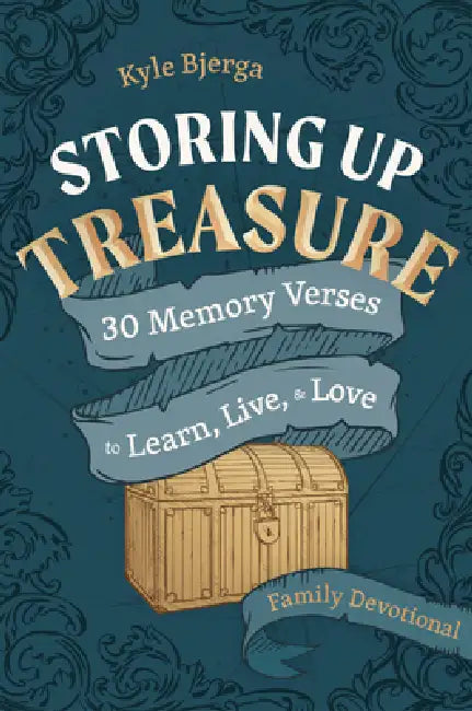 Storing Up Treasure: 30 Memory Verses to Learn, Live, and Love (Family Devotional) by Kyle Bjerga