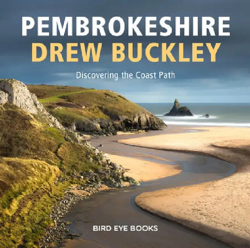 Pembrokeshire: Discovering the Coastal Path by Drew Buckley