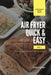 Air Fryer Quick and Easy Vol.1: A non-cook's big book of easy recipes by Sarah Daniel
