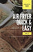 Air Fryer Quick and Easy Vol.1: A non-cook's big book of easy recipes by Sarah Daniel