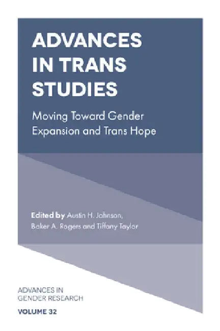 Advances in Trans Studies: Moving Toward Gender Expansion and Trans Hope by Austin H. Johnson