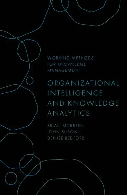 Organizational Intelligence and Knowledge Analytics by Brian McBreen, John Silson, Denise Bedford