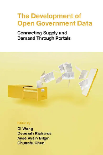 The Development of Open Government Data: Connecting Supply and Demand Through Portals by Di Wang