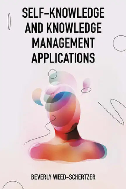 Self-Knowledge and Knowledge Management Applications by Beverly Weed-Schertzer