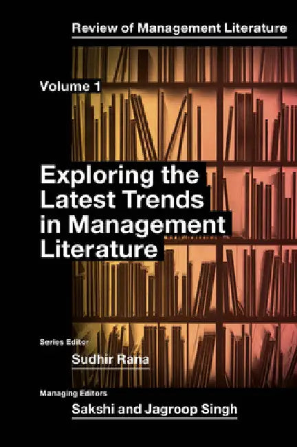 Exploring the Latest Trends in Management Literature by Sudhir Rana