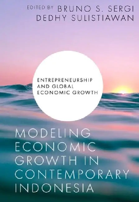 Modeling Economic Growth in Contemporary Indonesia by Bruno S. Sergi