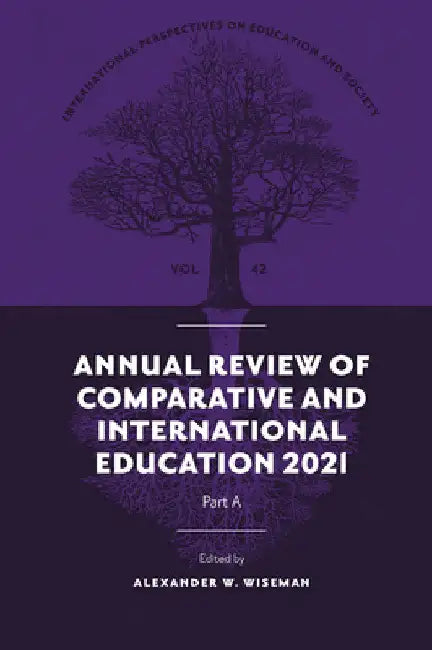 Annual Review of Comparative and International Education 2021 by Alexander W. Wiseman