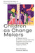 Children as Change Makers: A Resource to Enhance Child Centred Practice and Extend Active Learning Opportunities by Sam Frankel
