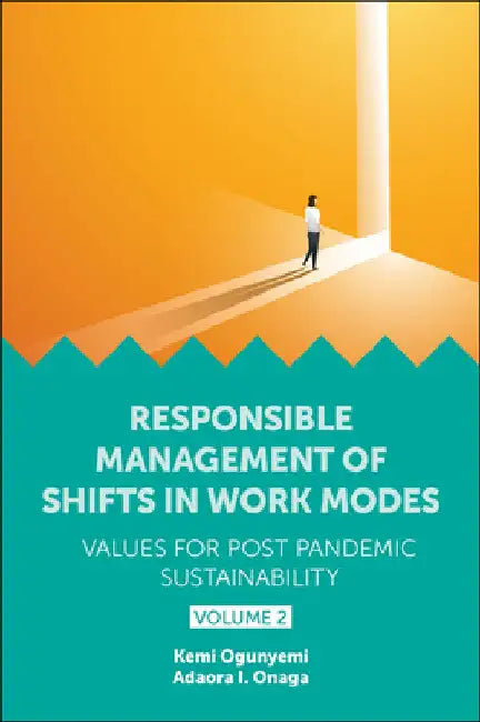 Responsible Management of Shifts in Work Modes - Values for Post Pandemic Sustainability, Volume 2 by Kemi Ogunyemi