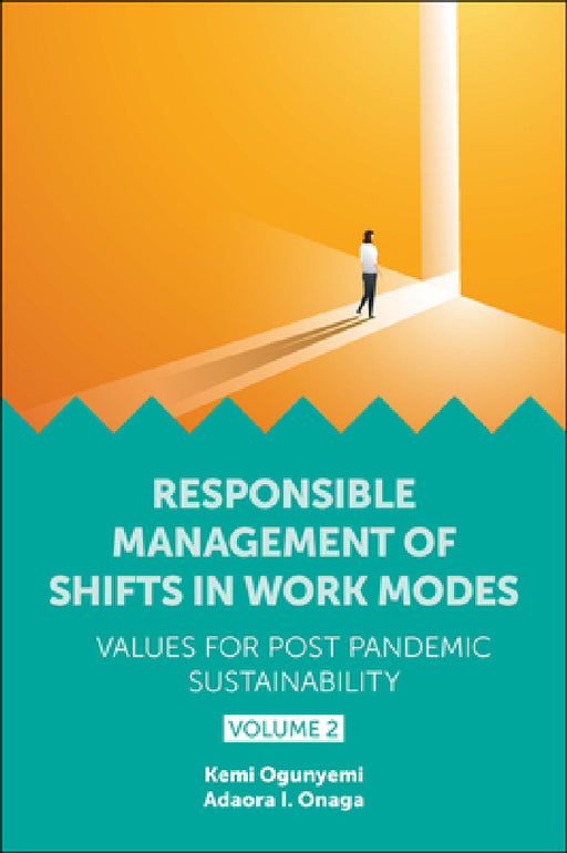 Responsible Management of Shifts in Work Modes - Values for Post Pandemic Sustainability, Volume 2 by Kemi Ogunyemi, Adaora I. Onaga