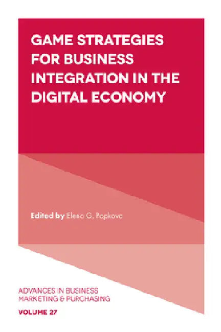 Game Strategies for Business Integration in the Digital Economy by Elena G. Popkova