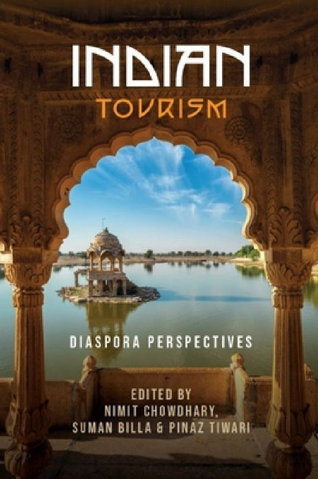 Indian Tourism: Diaspora Perspectives by Nimit Chowdhary