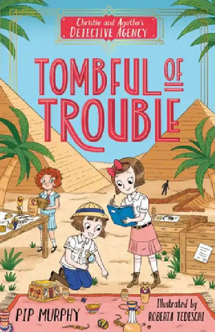 Christie and Agatha's Detective Agency: Tombful of Trouble by Pip Murphy