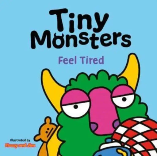 Tiny Monsters Feel Tired by Sweet Cherry Publishing