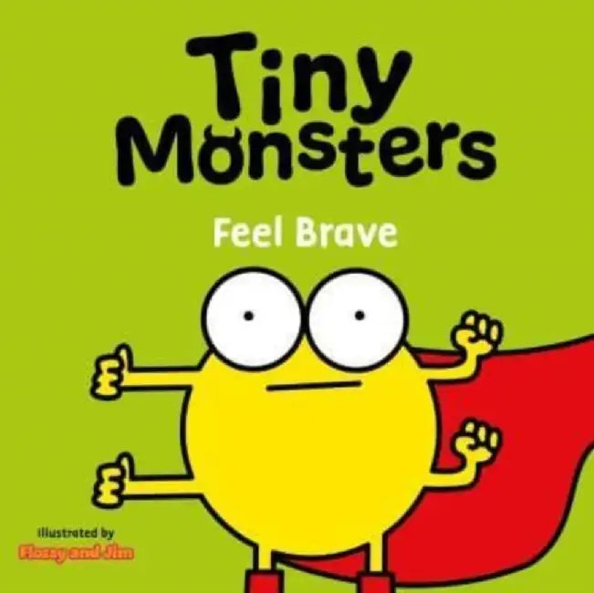 Tiny Monsters Feel Brave by Sweet Cherry Publishing