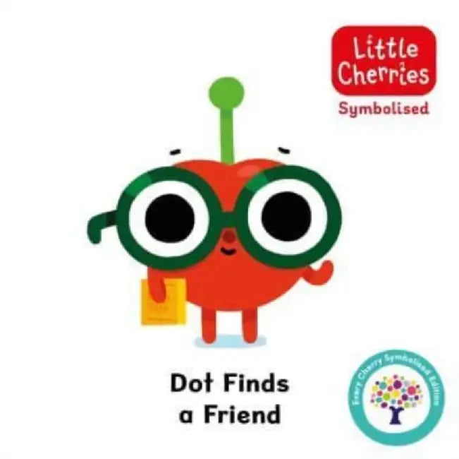 Dot Finds a Friend: Accessible Symbolised Edition by Every Cherry Publishing