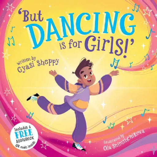 'But Dancing is for Girls!' by Gyasi Sheppy