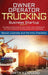 Owner Operator Trucking Business Startup: The Step-by-Step Guide On How to Start, Run and Scale-Up Your Own Commercial Trucking Career With Little Mon by Smith Kennard