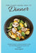 The Plant-Based Way to Dinner: The Best Collection of Dinner Recipes to Start Your Plant-Based Diet and Improve Your Lifestyle by Dave Ingram