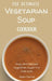 The Ultimate Vegetarian Soup Cookbook: Easy And Delicious Vegetarian Soups For Everyone by Adam Denton