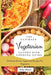 The Ultimate Vegetarian Savory Dish Cooking Guide: Delicious Savory Vegetarian Recipes For Beginners by Riley Bloom