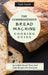 The Comprehensive Bread Machine Cooking Guide: Incredible Bread, Pizza And Cake Recipes For Everyone by Jude Lamb