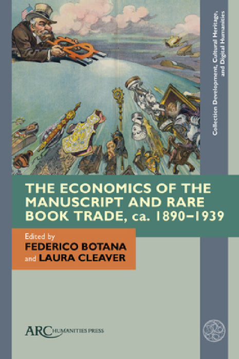 The Economics of the Manuscript and Rare Book Trade, Ca. 1890-1939 by Federico Botana, Laura Cleaver