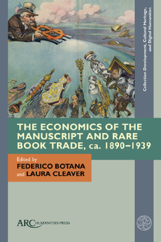 The Economics of the Manuscript and Rare Book Trade, Ca. 1890-1939 by Federico Botana, Laura Cleaver