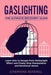 Gaslighting: The Ultimate Recovery Guide. Learn How to Escape from the Gaslight Effect and Finally Stop Manipulation and Emotional by Josephine Rendell
