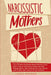 Narcissistic Mothers: The Ultimate Emotional Abuse Recovery Guide. Learn How to Overcome Anxiety and Stop Manipulation. Start Healing from T by Laura Norman