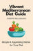 Vibrant Mediterranean Diet Guide: Simple & Appetizing Dishes for Your Diet by Joseph Bellisario