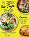 The Complete Air Fryer Cookbook: Over 500 Budget Friendly, Quick & Easy, Flavorful Low-Carb Recipes to Air Frying, Bake, Grill and Roast for Easy and by Ben Price