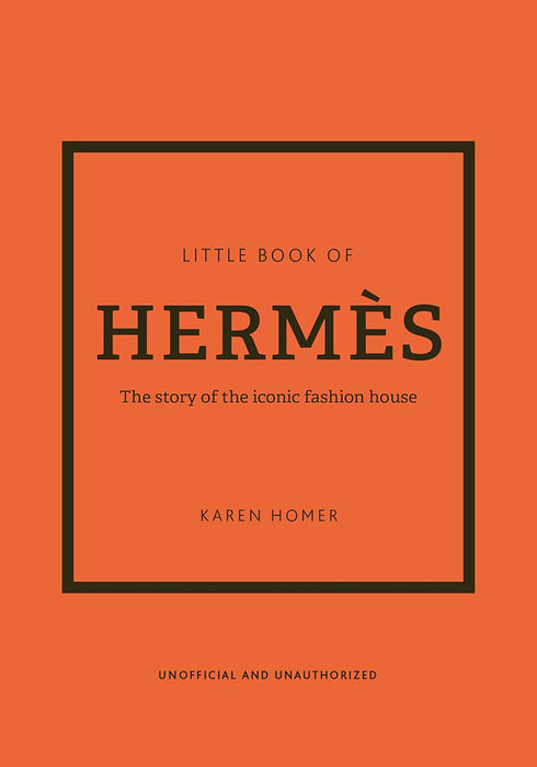 The Little Book of Hermès: The Story of the Iconic Fashion House